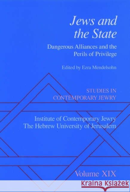 Studies in Contemporary Jewry: Volume XIX: Jews and the State: Dangerous Alliances and the Perils of Privilege Ezra Mendelsohn Ezra Mendelsohn 9780195170870 Oxford University Press, USA