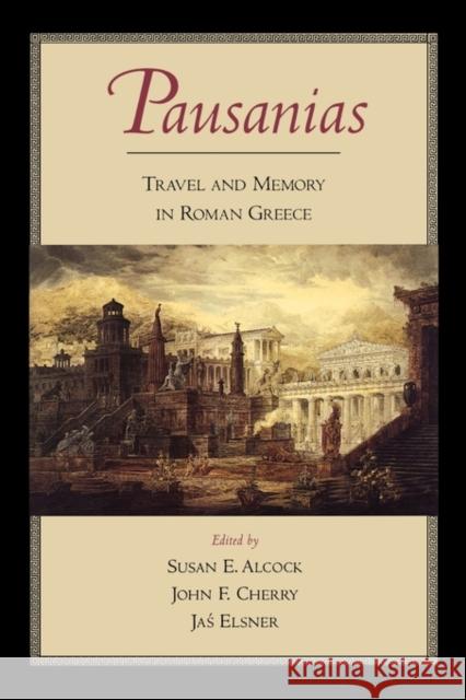 Pausanias: Travel and Memory in Roman Greece Pausanias 9780195171327 Oxford University Press, USA