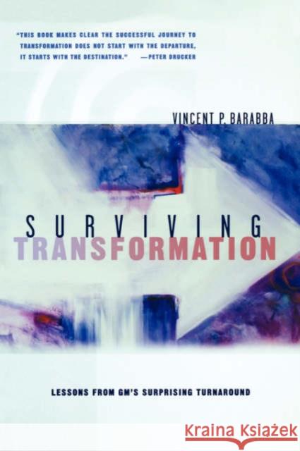 Surviving Transformation: Lessons from Gm's Surprising Turnaround Barabba, Vincent P. 9780195171419 Oxford University Press, USA