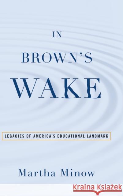 In Brown's Wake Minow, Martha 9780195171525 Oxford University Press
