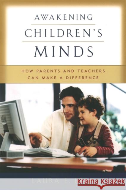 Awakening Children's Minds: How Parents and Teachers Can Make a Difference Berk, Laura E. 9780195171556 Oxford University Press