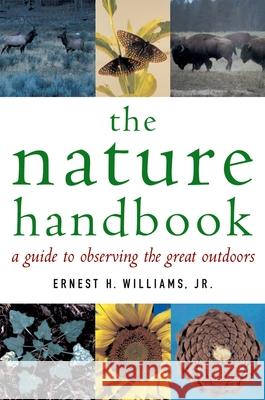 The Nature Handbook: A Guide to Observing the Great Outdoors Ernest Herbert Williams 9780195171945 Oxford University Press