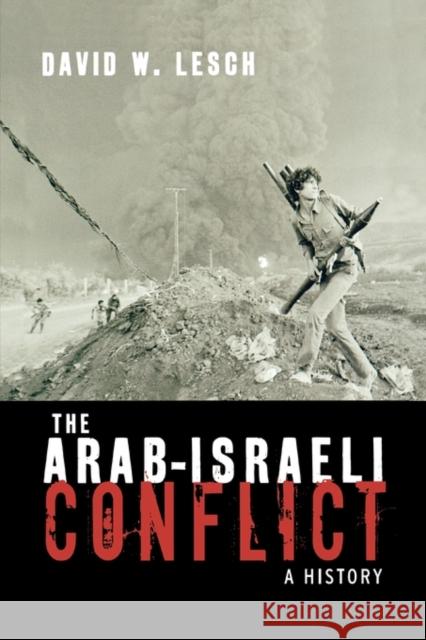 The Arab-Israeli Conflict : A History David W. Lesch 9780195172300 Oxford University Press, USA