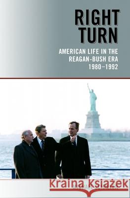 Right Turn: American Life in the Reagan-Bush Era, 1980-1992 Schaller, Michael 9780195172577