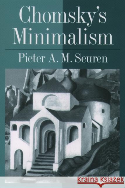 Chomsky's Minimalism Pieter A. M. Seuren 9780195173062 Oxford University Press
