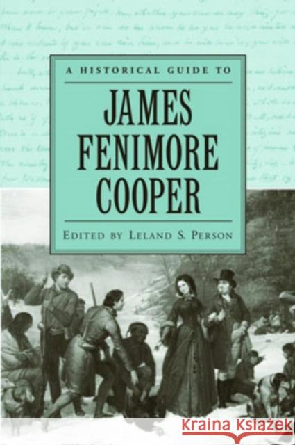 A Historical Guide to James Fenimore Cooper Leland S. Person 9780195173130 Oxford University Press, USA