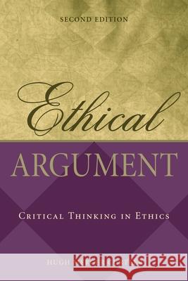 Ethical Argument: Critical Thinking in Ethics Hugh Mercer Curtler 9780195173161 Oxford University Press, USA