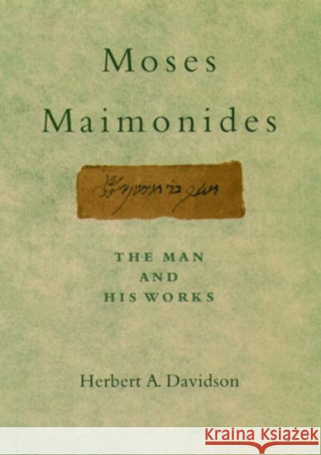 Moses Maimonides: The Man and His Works Davidson, Herbert 9780195173215 Oxford University Press