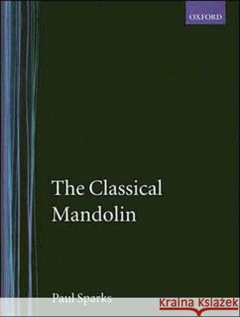 The Classical Mandolin Paul Sparks 9780195173376 Oxford University Press