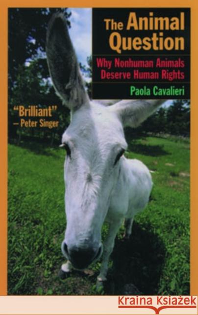 The Animal Question: Why Nonhuman Animals Deserve Human Rights Cavalieri, Paola 9780195173659 Oxford University Press