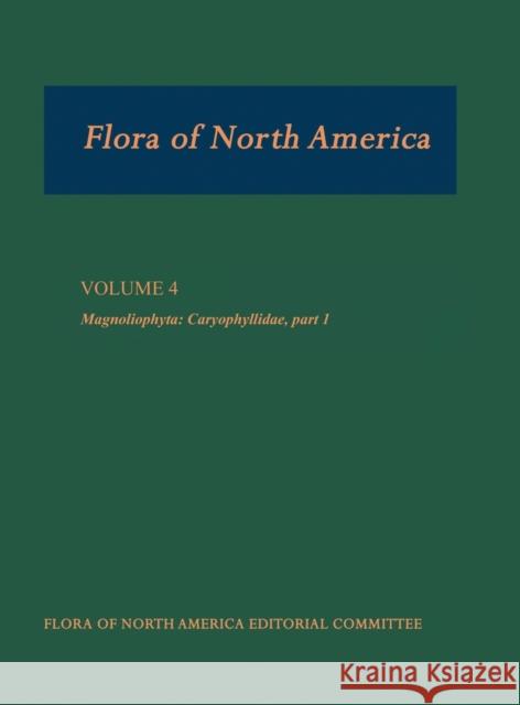 Flora of North America: North of Mexico; Volume 4: Magnoliophyta: Caryophyllidae, Part 1 Flora of North America Editorial Committ 9780195173895 Oxford University Press, USA