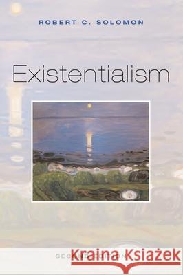 Existentialism Robert C. Solomon 9780195174632 Oxford University Press
