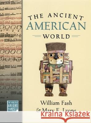 The Ancient American World William L., JR. Fash Mary E. Lyons 9780195174656 Oxford University Press
