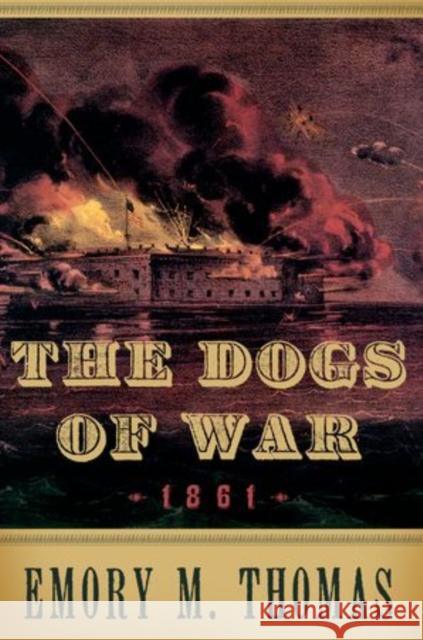 Dogs of War: 1861 Thomas, Emory M. 9780195174700 Oxford University Press, USA