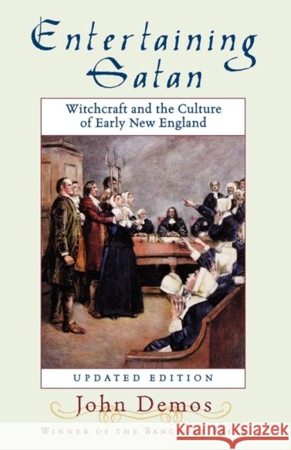 Entertaining Satan: Witchcraft and the Culture of Early New England Demos, John Putnam 9780195174830 Oxford University Press