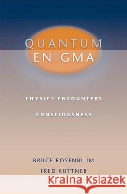 Quantum Enigma: Physics Encounters Consciousness Bruce Rosenblum Fred Kuttner 9780195175592 Oxford University Press