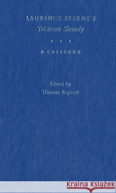 Laurence Sterne's Tristram Shandy: A Casebook Keymer, Thomas 9780195175608