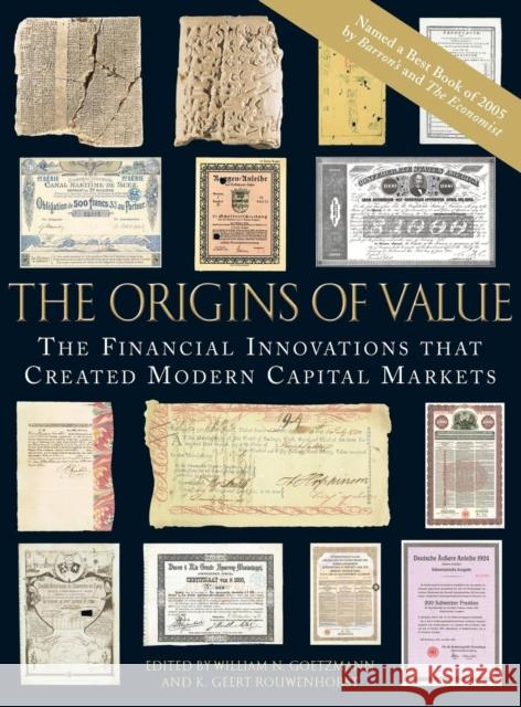 The Origins of Value: The Financial Innovations That Created Modern Capital Markets Goetzmann, William N. 9780195175714 Oxford University Press