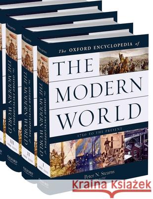 Oxford Encyclopedia of the Modern World: 1750 to the Present Peter N. Stearns 9780195176322 Oxford University Press