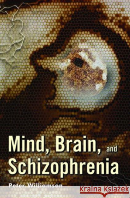 Mind, Brain, and Schizophrenia Peter Williamson 9780195176377 Oxford University Press