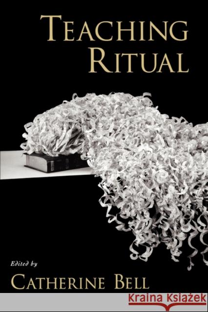 Teaching Ritual  9780195176469 OXFORD UNIVERSITY PRESS