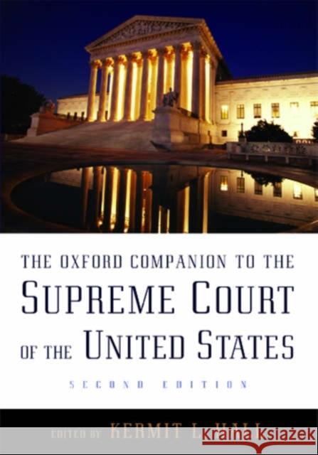 The Oxford Companion to the Supreme Court of the United States Kermit L. Hall James W. Ely Joel B. Grossman 9780195176612