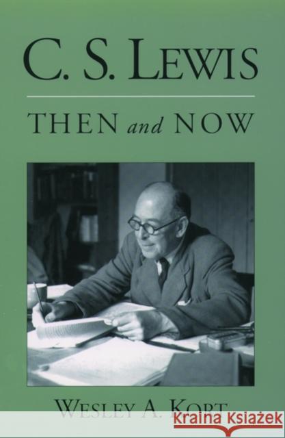 C.S. Lewis Then and Now Wesley A. Kort 9780195176636