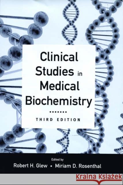 Clinical Studies in Medical Biochemistry Robert H. Glew Miriam D. Rosenthal 9780195176872 