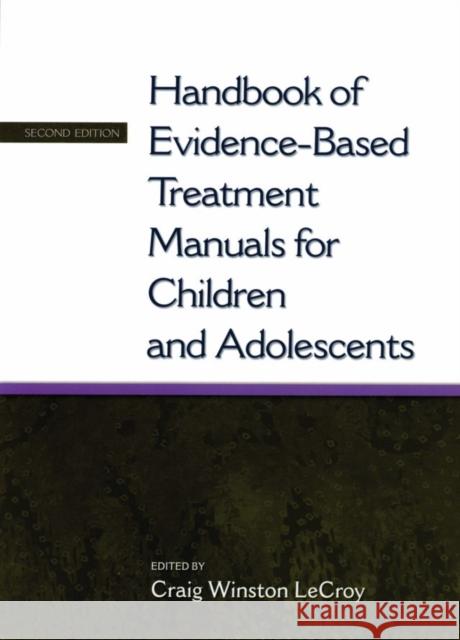 Handbook of Evidence-Based Treatment Manuals for Children and Adolescents LeCroy, Craig Winston 9780195177411 0