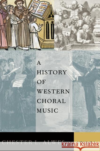 A History of Western Choral Music, Volume 1 Chester L. Alwes 9780195177428 Oxford University Press, USA