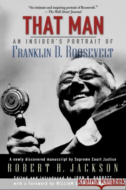 That Man: An Insider's Portrait of Franklin D. Roosevelt Jackson, Robert H. 9780195177572 Oxford University Press