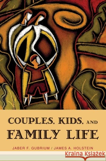 Couples, Kids, and Family Life James A. Holstein Jaber F. Gubrium 9780195177909