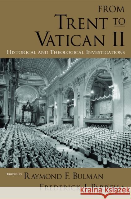 From Trent to Vatican II: Historical and Theological Investigations Bulman, Raymond F. 9780195178074 Oxford University Press