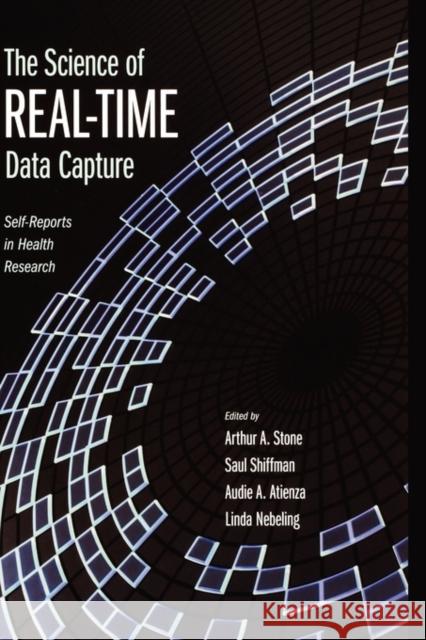 The Science of Real-Time Data Capture: Self-Reports in Health Research Stone, Arthur 9780195178715 Oxford University Press, USA