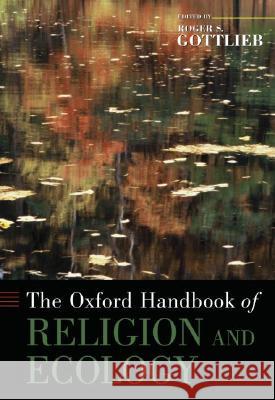 The Oxford Handbook of Religion and Ecology Roger S. Gottlieb 9780195178722 Oxford University Press, USA