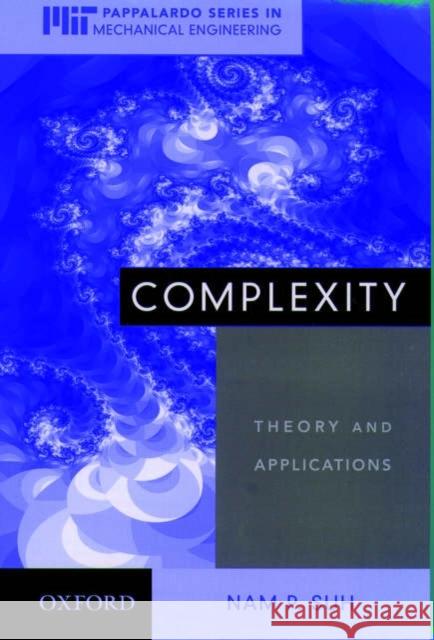 Complexity: Theory and Applications Suh, Nam P. 9780195178760 Oxford University Press, USA
