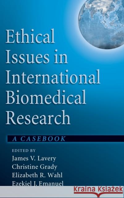 Ethical Issues in International Biomedical Research Lavery, James V. 9780195179224 Oxford University Press, USA