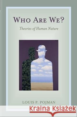 Who Are We?: Theories of Human Nature Pojman, Louis P. 9780195179279