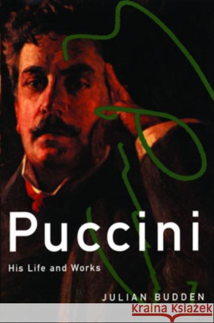 Puccini: His Life and Works Budden, Julian 9780195179743 Oxford University Press