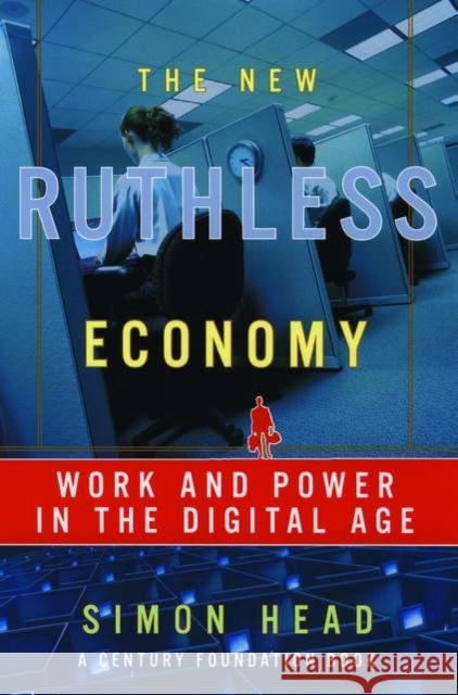 The New Ruthless Economy: Work and Power in the Digital Age Head, Simon 9780195179835 0