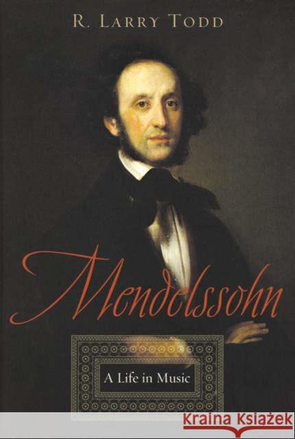 Mendelssohn: A Life in Music Todd, R. Larry 9780195179880