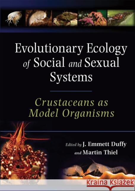 Evolutionary Ecology of Social and Sexual Systems: Crustaceans as Model Organisms Duffy, J. Emmett 9780195179927 Oxford University Press, USA