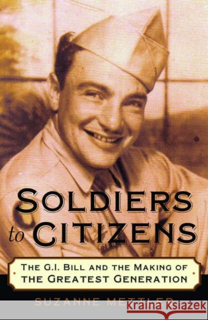 Soldiers to Citizens: The G.I. Bill and the Making of the Greatest Generation  9780195180978 Oxford University Press Inc