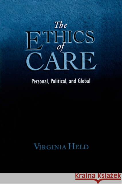 The Ethics of Care: Personal, Political, and Global Held, Virginia 9780195180992 Oxford University Press