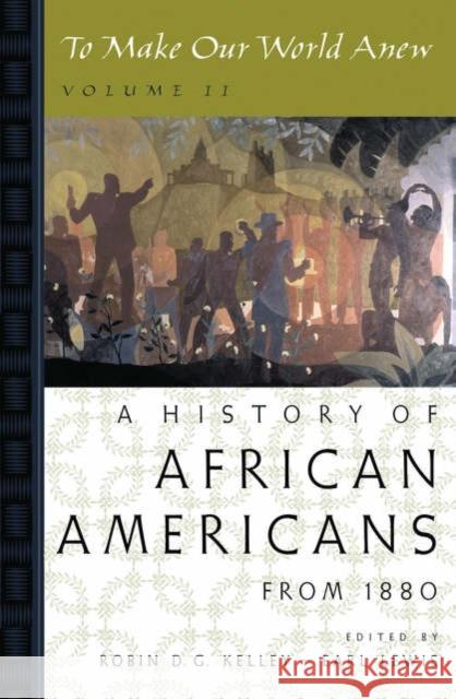 To Make Our World Anew: Volume II: A History of African Americans Since 1880 Kelley, Robin D. G. 9780195181357 Oxford University Press