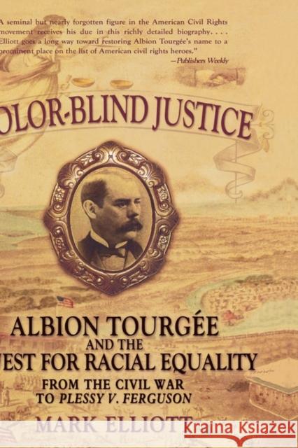 Color Blind Justice: Albion Tourgée and the Quest for Racial Equality from the Civil War to Plessy V. Ferguson Elliott, Mark 9780195181395