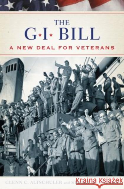 The GI Bill: The New Deal for Veterans Altschuler, Glenn 9780195182286