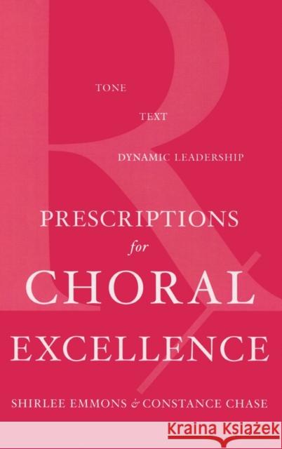 Prescriptions for Choral Excellence Emmons, Shirlee 9780195182422 Oxford University Press