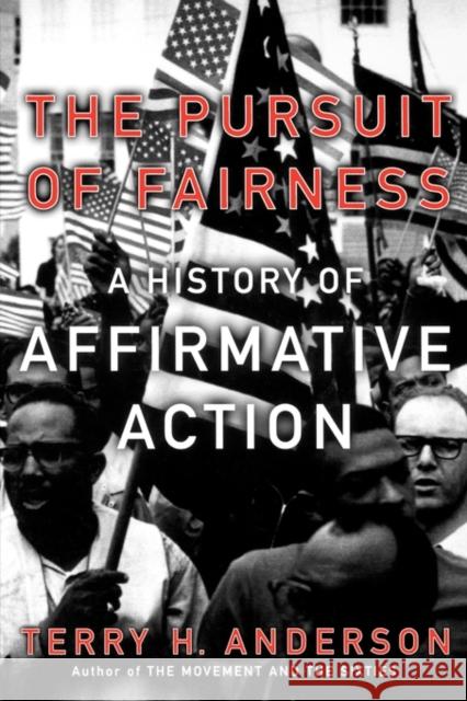 The Pursuit of Fairness: A History of Affirmative Action Anderson, Terry H. 9780195182453 Oxford University Press