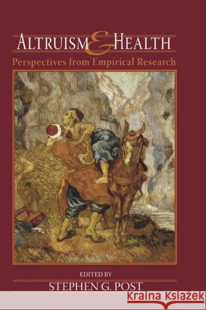 Altruism and Health: Perspectives from Empirical Research Post, Stephen G. 9780195182910 Oxford University Press, USA